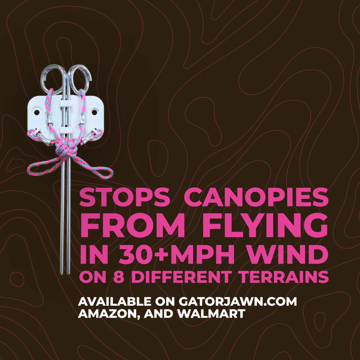 Metal stake with pink and blue cords tied in a bow, with text stating it stops canopies from flying in 30+ mph wind on 8 different terrains and is available on Gatorjawn.com, Amazon, and Walmart.